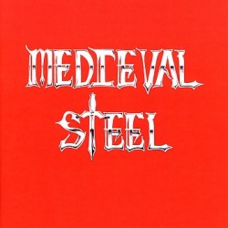 MEDIEVAL STEEL (US) / The Anthology Of Steel