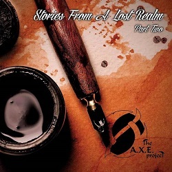 THE A.X.E. PROJECT (Bulgaria) / Stories From A Lost Realm: Part Two
