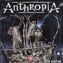 ANTHROPIA (France) / The Chain Reaction