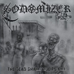 SODOMIZER (Brazil) / The Dead Shall Rise To Kill