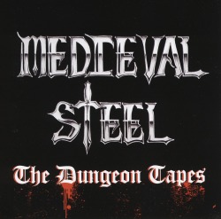 MEDIEVAL STEEL (US) / The Dungeon Tapes (collector's item)