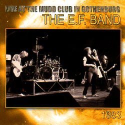 THE E.F. BAND(Sweden) / Live At The Mudd Club In Gothenburg 1983