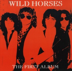 WILD HORSES (UK) / The First Album + 3 (2009 reissue)