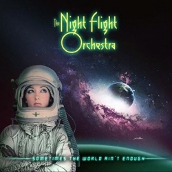 THE NIGHT FLIGHT ORCHESTRA (Sweden) / Sometimes The World Ain't Enough + 1 (Brazil edition)