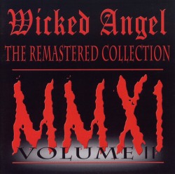WICKED ANGEL (Canada) / The Remastered Collection Volume II
