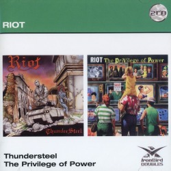 RIOT (US) / Thundersteel + The Privilege Of Power (2CD)