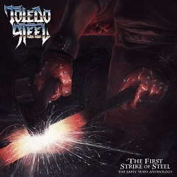 TOLEDO STEEL (UK) / The First Strike Of Steel - The Early Years Anthology