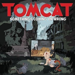 TOMCAT (Slovenia) / Something's Coming On Wrong