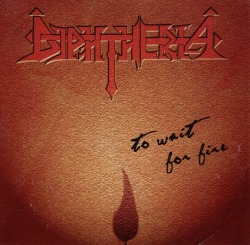 DIPHTHERIA (Cyprus) / To Wait For Fire