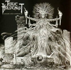 TOXIC HOLOCAUST(US) / Conjure And Command