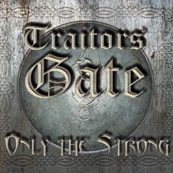 TRAITORS GATE (UK) / Only The Strong