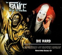 TRANCE (Germany) / Die Hard + Boulevard Of Broken Dreams + 2 (2CD)