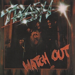 TRASH (Sweden) / Watch Out (collector's item)