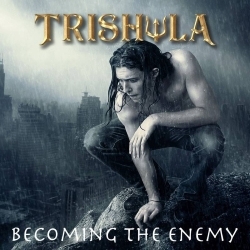 TRISHULA (UK) / Becoming The Enemy