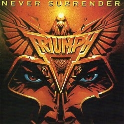 TRIUMPH (Canada) / Never Surrender (Brazil edition)