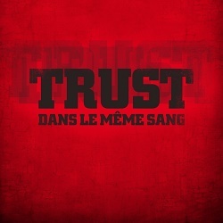 TRUST (France) / Dans Le Meme Sang