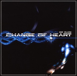 CHANGE OF HEART (UK) / Truth Or Dare