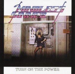 MINDLESS SINNER (Sweden) / Turn On The Power + 10