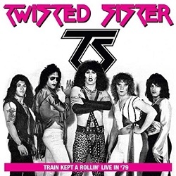 TWISTED SISTER (US) / Train Kept A Rollin' Live In '79 (collector's item)