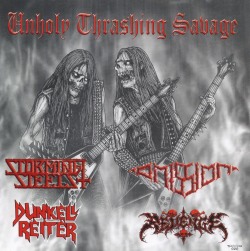 STORMING STEELS (Malaysia), OMISSION (Spain), DUNKELL REITER (Brazil) & REVENGE (Greece) / Unholy Thrashing Savage