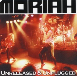 MORIAH/UNRELEASED & UNPLUGGED