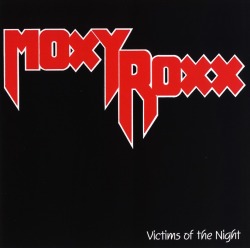 MOXY ROXX (US) / Victims Of The Night + 9