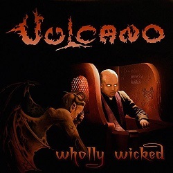 VULCANO (Brazil) / Wholly Wicked
