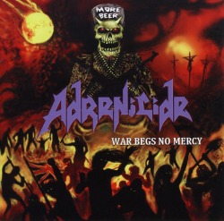 ADRENICIDE (UK) / War Begs No Mercy