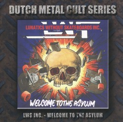 L.W.S. INC. (Netherlands) / Welcome To The Asylum + 5 (2006 reissue)