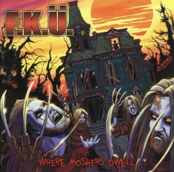 F.K.U. (Sweden) / Where Moshers Dwell