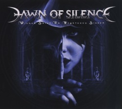 DAWN OF SILENCE / Wicked Saint Or Righteous Sinner