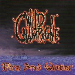 WILD CHAMPAGNE (Germany) / Fire And Water