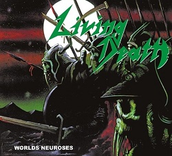 LIVING DEATH (Germany) / Worlds Neuroses (2016 reissue digibook)