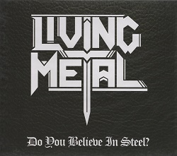 LIVING METAL (Brazil) / Do You Believe In Steel? + 1