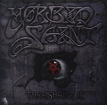 MORBID SAINT (US) / Thrashaholic (2CD-R+DVD-R)