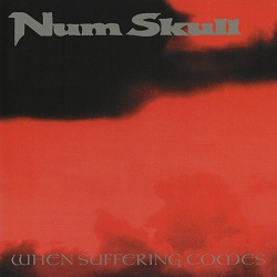 NUM SKULL (US) / When Suffering Comes (collector's item)