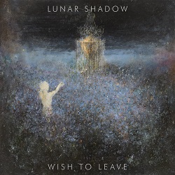 LUNAR SHADOW (Germany) / Wish To Leave