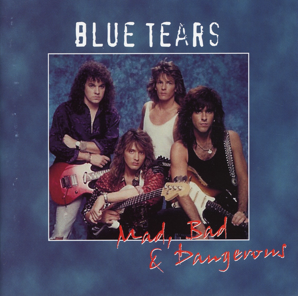 BLUE TEARS (US) / Mad, Bad & Dangerous