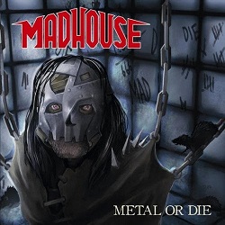 MADHOUSE (Germany) / Metal Or Die