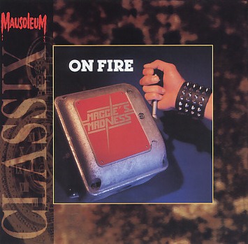 MAGGIE'S MADNESS (Germany) / On Fire (Mausoleum Classix)