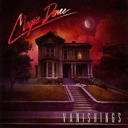 MAGIC DANCE (US) / Vanishings + 8 (2019 reissue)