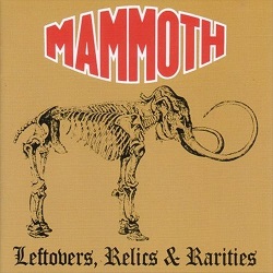 MAMMOTH (UK) / Leftovers, Relics & Rarities