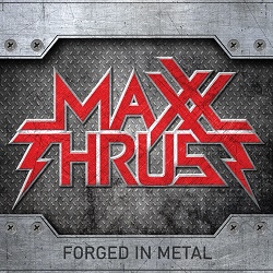 MAXX THRUST (US) / Forged In Metal (2021 reissue)