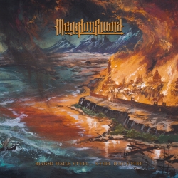 MEGATON SWORD (Switzerland) / Blood Hails Steel - Steel Hails Fire