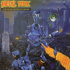 METAL DUCK(UK) / Auto Ducko Destructo Mondo + 20