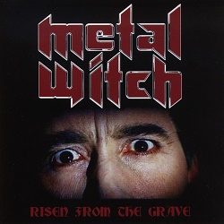 METAL WITCH (Germany) / Risen From The Grave + 1 (2013 reissue)