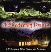 A SHATTERED DREAM (US) / 4-D Society & Other Nocturnal Emissions