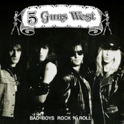 5 GUNS WEST (US) / Bad Boys Rock n' Roll