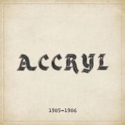 ACCRYL (Sweden) / 1985-1986
