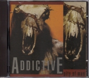 ADDICTIVE(Australia) / Pity Of Man